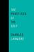 The Practices of the Self by Charles E. Larmore The Practices of the Self by Charles E. Larmore