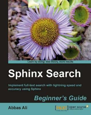 Sphinx Search Beginners Guide Abbas Ali Sphinx Search Beginners Guide Abbas Ali