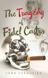 The Tragedy of Fidel Castro