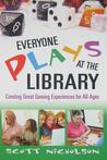 Everyone Plays at the Library: Creating Great Gaming Experiences for All Ages