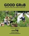 Good Grub: Making the Most of the Garden's Edible Gifts Good Grub: Making the Most of the Garden's Edible Gifts