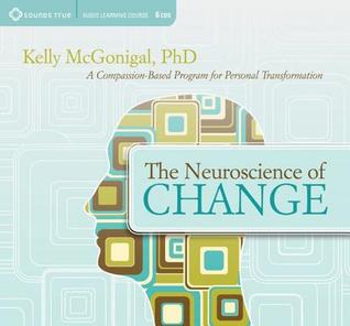 Neuroscience Of Change - Kelly McGonigal
