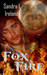 Foxfire by Sandra L. Ireland Foxfire by Sandra L. Ireland