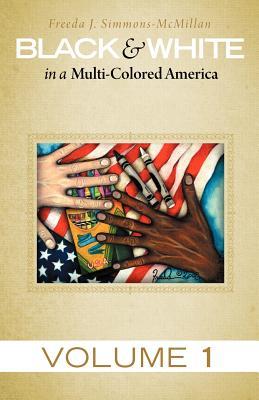 Black & White in a Multi-Colored America by Freeda J. Simmons-McMillan