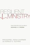 Resilient Ministry: What Pastors Told Us about Surviving and Thriving Resilient Ministry: What Pastors Told Us about Surviving and Thriving