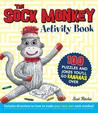 The Sock Monkey Activity Book: 100 Puzzles and Jokes You'll Go Bananas Over The Sock Monkey Activity Book: 100 Puzzles and Jokes You'll Go Bananas Over