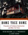 Home Tree Home: Principles of Treehouse Construction and Other Tall Tales Home Tree Home: Principles of Treehouse Construction and Other Tall Tales