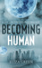 Becoming Human (The Exilon ...