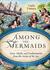 Among the Mermaids: Facts, ...