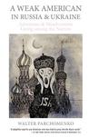 A Weak American in Russia & Ukraine by Walter Parchomenko