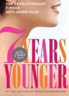 7 Years Younger: The Revolutionary 7-Week Plan to Look and Feel Your Best 7 Years Younger: The Revolutionary 7-Week Plan to Look and Feel Your Best