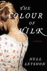 The Colour of Milk by Nell Leyshon The Colour of Milk by Nell Leyshon