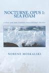 Nocturne, Opus 1 by Norene Moskalski Nocturne, Opus 1 by Norene Moskalski
