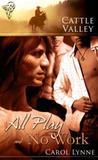 All Play and No Work (Cattle Valley, #1)