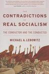 The Contradictions of "Real Socialism": The Conductor and the Conducted