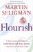 Flourish: A New Understanding of Happiness, Well-Being - And How to Achieve Them. (Paperback)