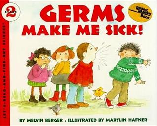 Germs Make Me Sick! (Let's-Read-and-Find-Out Science, Stage 2) (Reading Rainbow Book)
