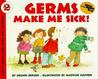 Germs Make Me Sick! (Let's-Read-and-Find-Out Science, Stage 2) (Reading Rainbow Book)