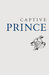 Captive Prince: Volume One (Captive Prince, #1)