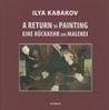 Ilya Kabakov: A Return to Painting Ilya Kabakov: A Return to Painting