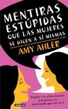 Mentiras Estupidas Que Las Mujeres Se Dicen a Si Mismas (Big Fat Lies Women Tell Themselves) Mentiras Estupidas Que Las Mujeres Se Dicen a Si Mismas (Big Fat Lies Women Tell Themselves)