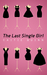 The Last Single Girl by Caitie Quinn