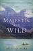 Majestic and Wild...