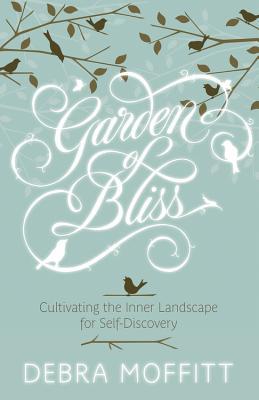 Garden of Bliss by Debra A. Moffitt