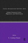 Global Financial Crisis, Migration and Remittances: India Migration Report 2012