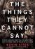 The Things They Cannot Say by Kevin Sites The Things They Cannot Say by Kevin Sites