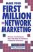 Make Your First Million in Network Marketing: Proven Techniques You Can Use to Achieve Financial Success (ebook)