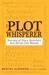 The Plot Whisperer: Secrets of Story Structure Any Writer Can Master (ebook)