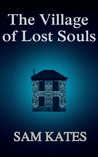The Village of Lost Souls The Village of Lost Souls