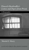 Dietrich Bonhoeffer's "Letters and Papers from Prison": A Biography