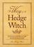 The Way of the Hedge Witch: Rituals and Spells for Hearth and Home