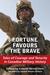 Fortune Favours the Brave: ...