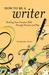 How to Be a Writer: Building Your Creative Skills Through Practice and Play (ebook)