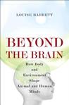 Beyond the Brain: How Body and Environment Shape Animal and Human Minds
