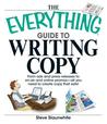 The Everything Guide to Writing Copy: From Ads and Press Release to On-Air and Online Promos--All You Need to Create Copy That Sells The Everything Guide to Writing Copy: From Ads and Press Release to On-Air and Online Promos--All You Need to Create Copy That Sells