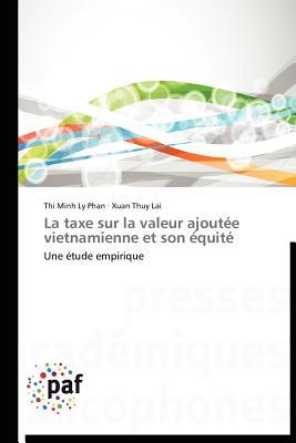La Taxe Sur La Valeur Ajoutee Vietnamienne Et Son Equite Thi Minh Ly Phan La Taxe Sur La Valeur Ajoutee Vietnamienne Et Son Equite Thi Minh Ly Phan