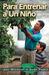 Para Entrenar a Un Ni O (to Train Up a Child): Turning the Hearts of the Fathers to the Children