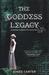 The Goddess Legacy (Hardcover)