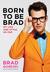 Born to Be Brad: My Life and Style, So Far (Paperback)