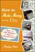 How to Make Money Using Etsy: A Guide to the Online Marketplace for Crafts and Handmade Products (ebook)