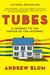 Tubes: A Journey to the Center of the Internet (Paperback)