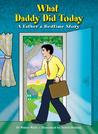 What Daddy Did Today by Walter Wally What Daddy Did Today by Walter Wally