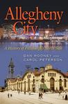 Allegheny City: A History of Pittsburgh's North Side Allegheny City: A History of Pittsburgh's North Side