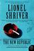 The New Republic by Lionel Shriver The New Republic by Lionel Shriver