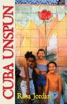 Cuba Unspun by Rosa Jordan