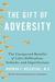 The Gift of Adversity by Norman E. Rosenthal